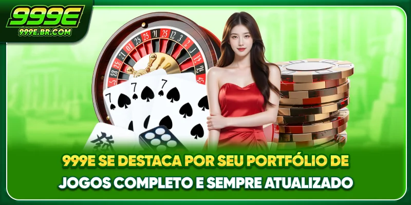 999E se destaca por seu portfólio de jogos completo e sempre atualizado