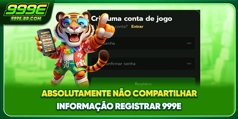 Absolutamente não compartilhar informação Registrar 999E