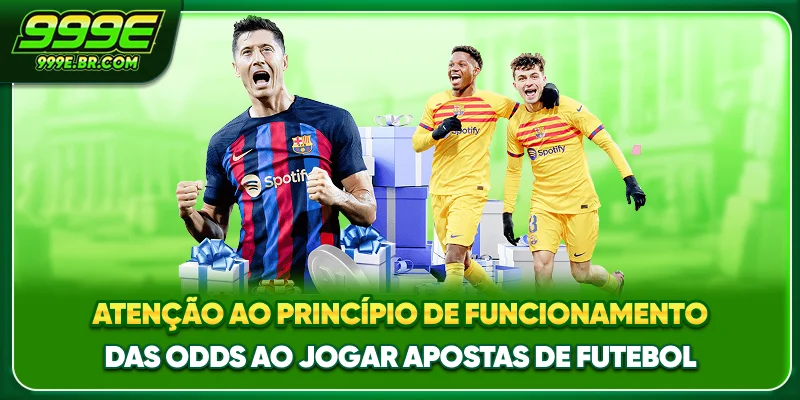 Atenção ao princípio de funcionamento das odds ao jogar Apostas de futebol