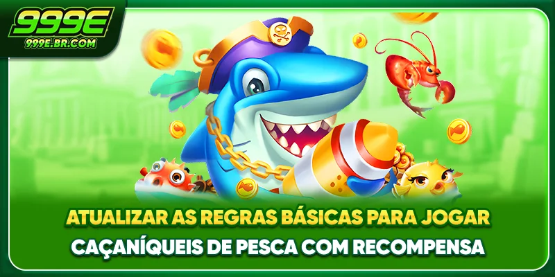 Atualizar as regras básicas para jogar Jogo de pesca com prêmios