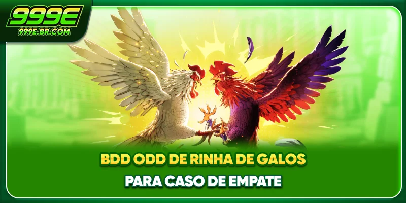 BDD - Odd de rinha de galos para caso de empate