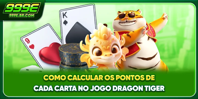 Como calcular os pontos de cada carta no jogo Dragon Tiger