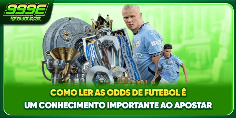 Como ler as odds de futebol é um conhecimento importante ao apostar
