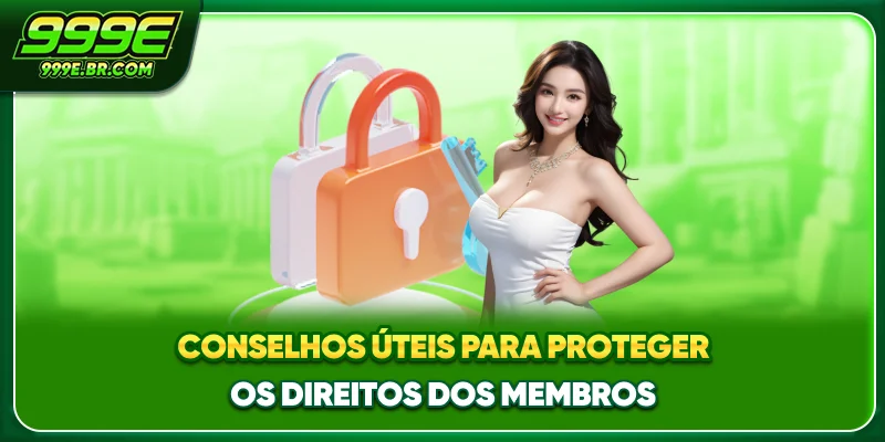 Conselhos úteis para proteger os direitos dos membros