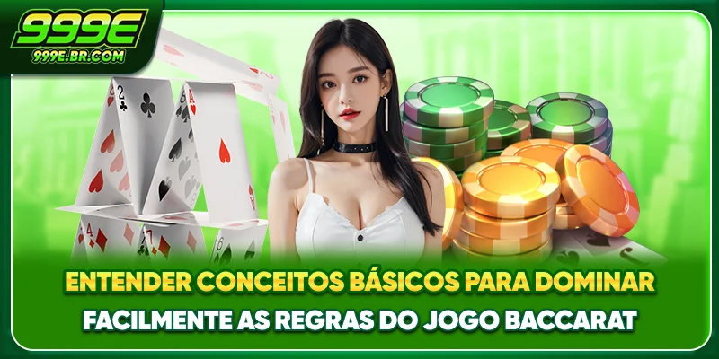 Entender conceitos básicos para dominar facilmente as Regras do jogo baccarat