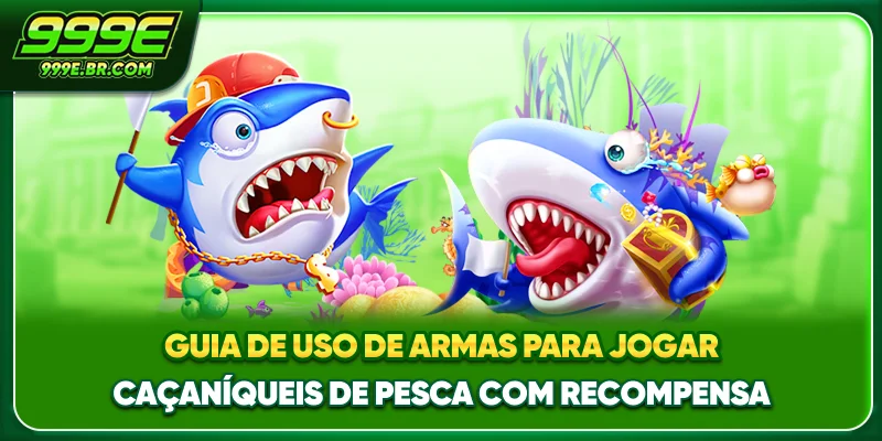 Guia de uso de armas para jogar Jogo de pesca com prêmios