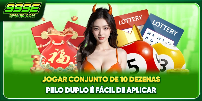 Jogar Conjunto de 10 dezenas pelo duplo é fácil de aplicar