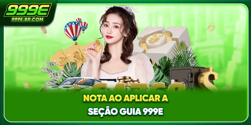 Nota ao aplicar a seção guia 999E