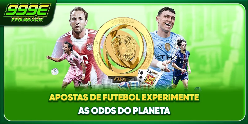Apostas De Futebol - Experimente As Odds Do Planeta