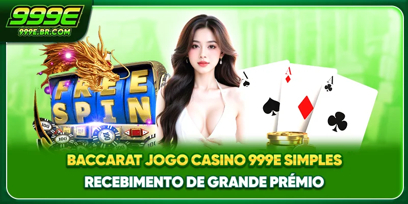 Baccarat - Jogo casino 999E simples, recebimento de grande prémio