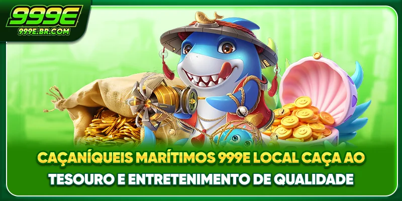Jogo de Peixe 999E - Local caça ao tesouro e entretenimento de qualidade