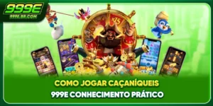 Como Jogar Caça-Níqueis 999E - Conhecimento Prático