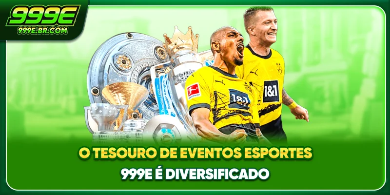 O tesouro de eventos Esportes 999E é diversificado