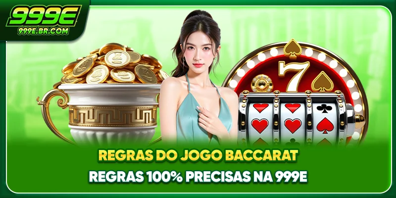 Regras Do Jogo Baccarat - Regras 100% Precisas Na 999E